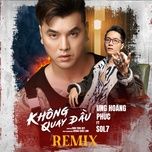 khong quay dau (remix) - duong khac linh