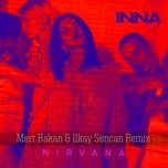 nirvana (mert hakan & ilkay sencan remix) - inna