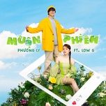 muon phien - phuong ly, low g, vstra, tgsn, tyronee