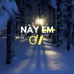 nay em oi - mc 12