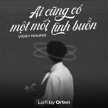 ai cung co mot moi tinh buon (lofi version) - vicky nhung, orinn