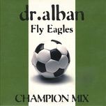 fly eagles (champion mix) - dr. alban