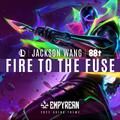 fire to the fuse - jackson wang (vuong gia nhi), 88rising, league of legends