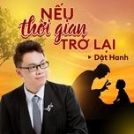 neu thoi gian tro lai - dat hanh