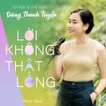 loi khong that long - dang thanh tuyen