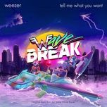 tell me what you want (from wave break) - weezer