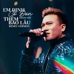 em dinh co don them bao lau (datmiss remix) - khang viet