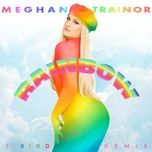 rainbow (j.bird remix) - meghan trainor