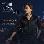 ton thuong ai dung ton thuong em (tk remix) - do minh quan