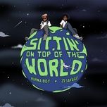 sittin' on top of the world (feat. 21 savage) - burna boy