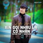 xin goi nhau la co nhan (lofi version) - huynh that, nguyeen