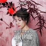 anh trang ngan dam / 明月千里照故人 - hoang mai