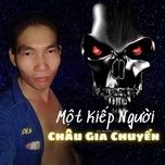 mot kiep nguoi - chau gia chuyen