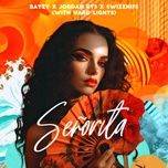 senorita - bayzy, jordan rys, swizznife, hard lights