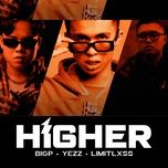 higher - bigp, limitlxss, yezz