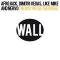 the way we see the world (tomorrowland anthem instrumental) - afrojack, dimitri vegas, like mike, nervo