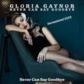 never can say goodbye (remastered 2024) - gloria gaynor