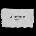 loi khong noi - ronboogz