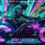 xomu lanterns (tri thuc remix) - dang cap nhat