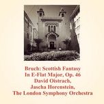 scottish fantasy in e-flat major, op. 46: finale; allegro guerriero - london symphony orchestra, jascha horenstein, david oistrach