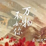 van vat khong bang nang / 万物不如你 (truong tuong tu ost) - truong kiet (jason zhang)