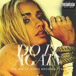 do it again - pia mia, chris brown, tyga