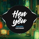hen yeu (h2o vinahouse remix) - khai dang, h2o remix