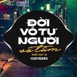 doi vo tu nguoi vo tam (h2o vinahouse remix) - phat huy t4, h2o remix