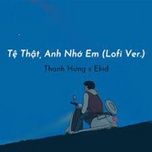 te that, anh nho em (lofi ver.) - thanh hung, freak d