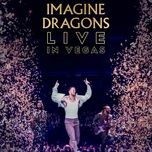 on top of the world (live in vegas) - imagine dragons