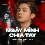 ngay minh chia tay (mike.n remix) - phan duy anh, mike.n