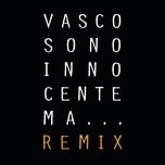 sono innocente ma... (the reloud remix) - vasco rossi