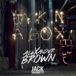 jack in a box - alexander brown, jack savoretti