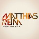 du bist mein gluck - matthias reim