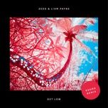 get low (kuuro remix) - zedd, liam payne