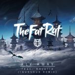 fly away (inukshuk remix) - thefatrat, anjulie