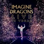 lonely (live in vegas) - imagine dragons