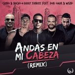 andas en mi cabeza (remix) - chino & nacho, daddy yankee, don omar, wisin