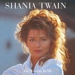 the woman in me (needs the man in you) (shania vocal mix) - shania twain