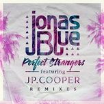 perfect strangers (club mix) - jonas blue, jp cooper