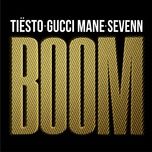 boom - tiesto, sevenn, gucci mane