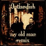 my old man (loudmouth remix) - outlandish
