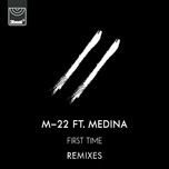first time (sammy porter remix) - m-22, medina