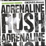 adrenaline rush - sigma, morgan