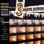 duck and run (rarities edition: live at cynthia woods mitchell pavilion, houston, tx, 2003) - 3 doors down