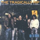 when the weight comes down - the tragically hip