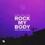 rock my body (with sash!) [w&w x r3hab vip remix] - r3hab, inna