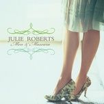 all i want is you - julie roberts