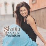 i ain't no quitter (greatest hits version) - shania twain