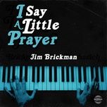 i say a little prayer - jim brickman